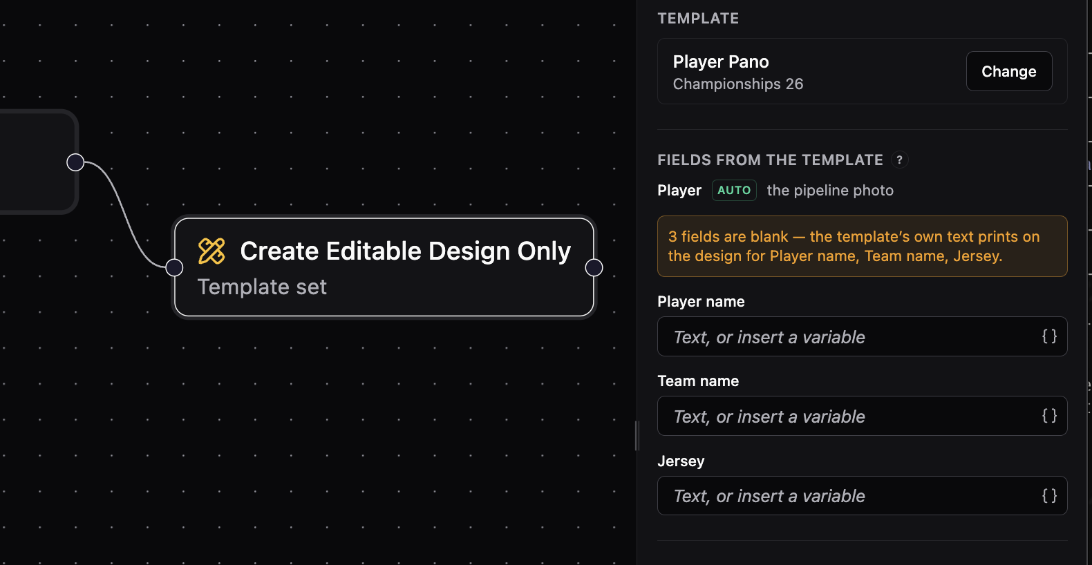 A Create Editable Design Only step with an amber notice in its Fields from the template section reading that 3 fields are blank, above three empty Player name, Team name and Jersey fields
